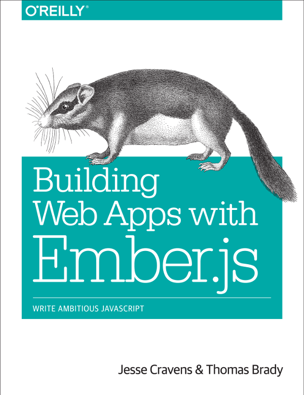 O'Reilly's Building Web Apps with Ember.js by Jesse Cravens